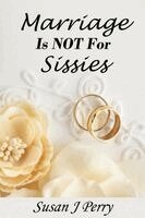 Susan J Perry - Marriage Is Not for Sissies, Häftad. Tillgänglighet: Lägg i varukorg