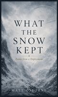 Matt Osborne - What The Snow Kept, Inbunden. Tillgänglighet: Lägg i varukorg