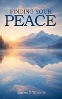 James D White Sr - Finding Your Peace, Inbunden. Tillgänglighet: Lägg i varukorg