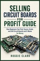 Roggie Clark, Raj Clark - Selling Circuit Boards for Profit Guide, Häftad. Tillgänglighet: Lägg i varukorg