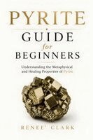 Renee' Clark, Roggie Clark - Pyrite Guide for Beginners, Häftad. Tillgänglighet: Lägg i varukorg