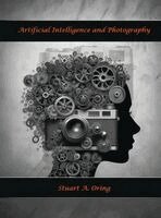 Stuart Oring - Artificial Intelligence and Photography, Inbunden