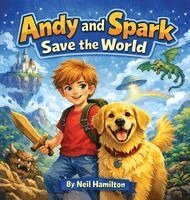 Neil Hamilton - Andy And Spark Save the World, Inbunden