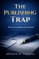 Arthur St Thomas - Publishing Trap, Häftad. Tillgänglighet: Lägg i varukorg