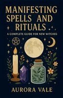 Aurora Vale - Manifesting Spells and Rituals, Häftad