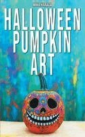 Mika Harada - Halloween Pumpkin Art, Häftad