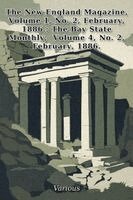 Various Authors - New England Magazine, Volume1, No. 2, February, 1886., Häftad