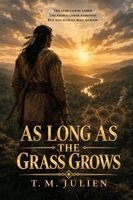 T M Julien - As Long As The Grass Grows, Häftad. Tillgänglighet: Lägg i varukorg