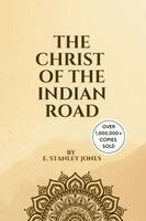 E Stanley Jones - Christ of the Indian Road, Häftad