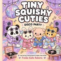 Freida Golle Roberts - Tiny Squishy Cuties, Häftad