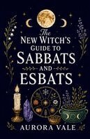 Aurora Vale - New Witch's Guide to Sabbats and Esbats, Häftad