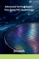 Dinesh - Advanced Vertical Super-Thin-Body FET Technology, Häftad