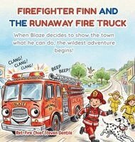 Chief Steven Patrick Gentile - Firefighter Finn and the Runaway Fire Truck, Inbunden