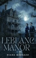 Diana Madrazo - LeBlanc Manor, Inbunden