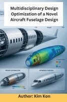 Kim Kon - Multidisciplinary Design Optimization of a Novel Aircraft Fuselage Design, Häftad