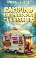 Carol Lee Cousins - Camping Laughing, Fun & Filosophy, Inbunden