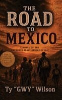 Ty Gwy Wilson - Road to Mexico, Inbunden. Tillgänglighet: Lägg i varukorg