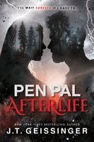 J.T. Geissinger - Pen Pal: Afterlife, Häftad