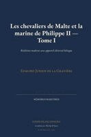 Edmond Jurien de la Gravière - Les chevaliers de Malte et la marine de Philippe II - Tome I, Häftad