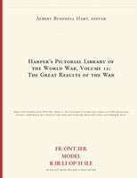 Editor Albert Bushnell Hart, Frontier Model Bibliophile - Harper's Pictorial Library of the World War, Volume 12, Häftad
