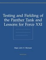 Major John H Womack - Testing and Fielding of the Panther Tank and Lessons for Force XXI, Häftad. Tillgänglighet: Lägg i varukorg
