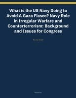 Ronald Rourke - What is the US Navy Doing to Avoid A Gaza Fiasco? Navy Role in Irregular Warfare and Counterterrorism, Häftad. Tillgänglighet: Lägg i varukorg