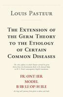 Louis Pasteur - The Extension of the Germ Theory to the Etiology of Certain Common Diseases, Häftad
