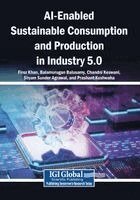 Firoz Khan, Balamurugan Balusamy, Chandni Keswani, Shyam Sunder Agrawal, Prashant Kushwaha - AI-Enabled Sustainable Consumption and Production in Industry 5.0, Häftad