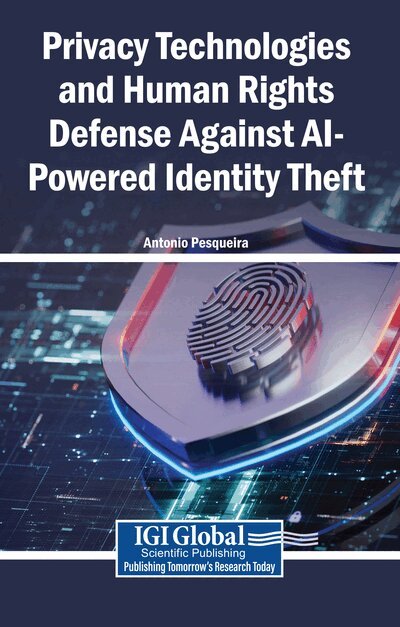 Antonio Pesqueira - Privacy Technologies and Human Rights Defense Against AI-Powered Identity Theft, Häftad