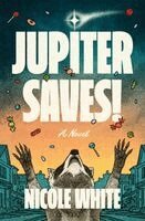 Nicole White - Jupiter Saves!, Inbunden. Tillgänglighet: Kommande