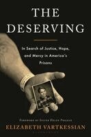 Elizabeth Vartkessian - The Deserving: In Search of Justice, Hope, and Mercy in America's Prisons, Häftad
