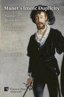 Manet's Ironic Duplicity: Hamlet, Baudelaire, and Masculinity (B&W)