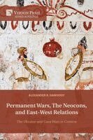 Alexander R. Dawoody - Permanent Wars, The Neocons, and East-West Relations, Häftad