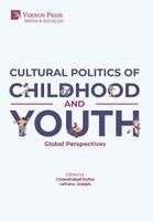 Mariam John Meynert, Piyali Mitra, Moutan Roy, Ananya Chatterjee, Suchismita Das, Anusuya Moitra, Lefranc Joseph, Arpita Mukherjee, Sandy Larose, Pranav Piyush Sharma, Debolina Banerjee, Ghislain Leroy, Chandrabali Dutta, Lefranc Joseph - Cultural Politics of Childhood and Youth, Inbunden