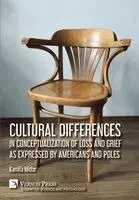 Kamila Midor - Cultural differences in conceptualization of loss and grief as expressed by Americans and Poles, Inbunden. Tillgänglighet: Lägg i varukorg