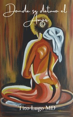 Tito Lugo, MD Lugo, Tito, Tito MD Lugo - Donde se detuvo el Amor, Häftad