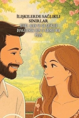 Jessica Hintz - İlişkilerde Sağlıklı Sınırlar: Sevgi, Alan ve Öz Saygıyı Dengelemek İçin 5 Adımlı Bir Plan, Häftad