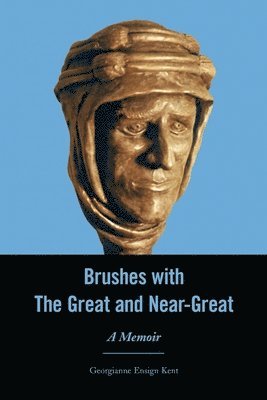 Georgianne Ensign Kent - Brushes With The Great and Near-Great, Häftad