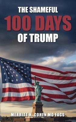 The Shameful 100 Days Of  Trump  January 20 - April 29, 2025