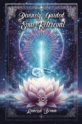 Lanessa Brown - Divinely Guided Soul Retrieval, Häftad
