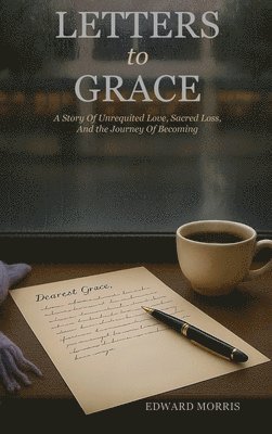 Edward Morris - Letters to Grace, Inbunden