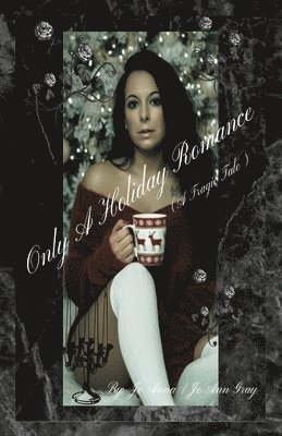 Only A Holiday Romance (A Tragic Tale)