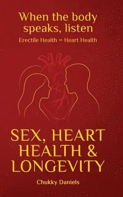 Chukky Daniels - Sex, Heart Health, and Longevity, Inbunden. Tillgänglighet: Lägg i varukorg