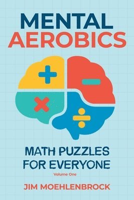 Jim Moehlenbrock - Mental Aerobics -- Math Puzzles for Everyone, Häftad