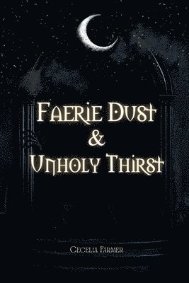 Faerie Dust & Unholy Thirst