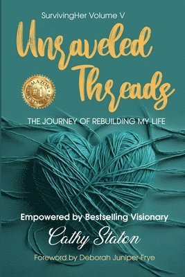 Unraveled Threads: The Journey of Rebuilding My Life (Survivingher)