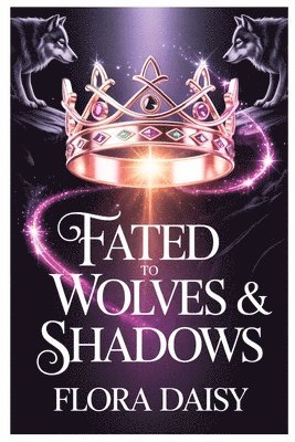 Fated to Wolves & Shadows