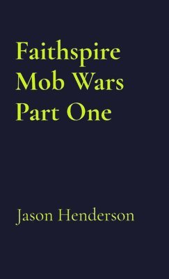 Jason Henderson - Faithspire Mob Wars Part One, Häftad