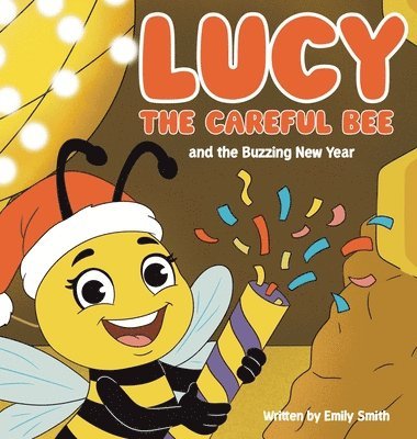 Lucy the Careful Bee and the Buzzing New Year