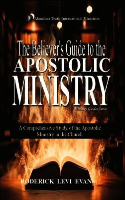 Believer's Guide to the Apostolic Ministry